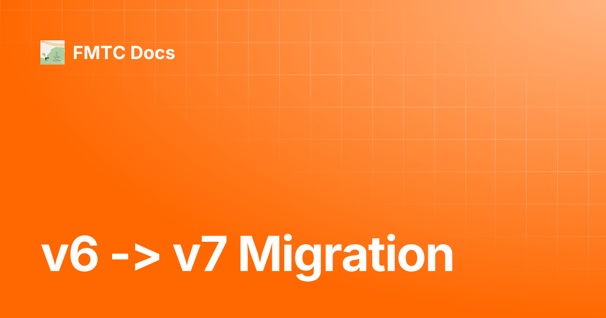 v6 -> v7 Migration | v8 | FMTC Docs
