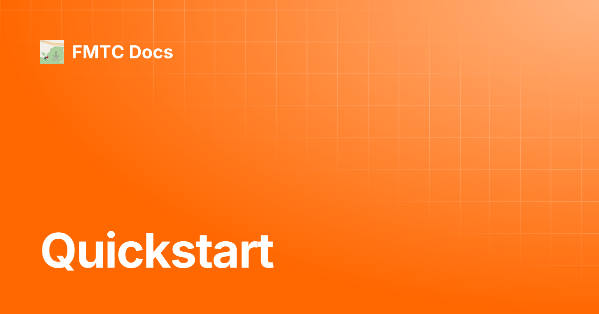 Quickstart | v8 | FMTC Docs